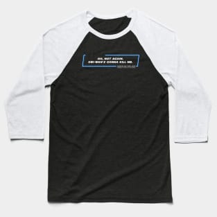 EP2 - ASW - Not Again - Quote Baseball T-Shirt